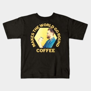 Makes the world go round Coffee Hipster Kids T-Shirt